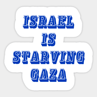Israel IS Straving Gaza - Front Sticker